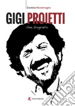 Gigi Proietti. Una biografia libro