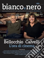 Bianco e nero. Rivista quadrimestrale del centro sperimentale di cinematografia (2022). Vol. 603: Marco Bellocchio. Francesca Calvelli. L'ora di cinema libro