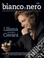 Bianco e nero. Rivista quadrimestrale del centro sperimentale di cinematografia (2022). Vol. 604: Liliana racconta Cavani libro