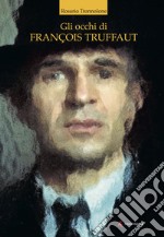 Gli occhi di François Truffaut libro