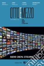 Ottoemezzo. Visioni, avventure e passioni del cinema italiano (2023). Vol. 69: Nuovo cinema streaming libro