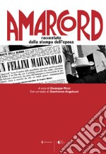 Amarcord. Raccontato dalla stampa dell'epoca libro