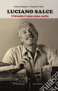 Luciano Salce. L'ironia è una cosa seria libro