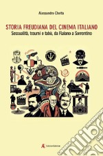 Storia freudiana del cinema italiano. Sessualità, traumi e tabù, da Flaiano a Sorrentino libro