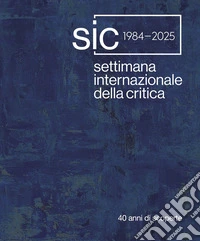 Settimana Internazionale della Critica. 40 anni di scoperte. Ediz. italiana e inglese libro