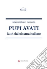 Pupi Avati fuori dal cinema italiano libro