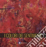 I colori dei sentimenti. Ediz. multilingue libro