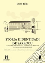 Stòria e identidadi de Sarrocu. Viaggio nel passato di una comunità campidanese fino allo shock industriale libro