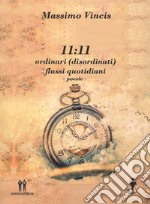 11:11 ordinari (disordinati) flussi quotidiani