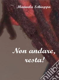 Non andare, resta!