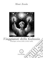 Viaggiatori della galassia. Mitologia aliena della civiltà sarda libro