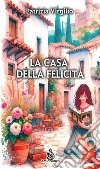 La casa della felicità libro di Virgilio Patrizia