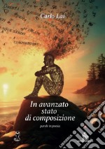 In avanzato stato di composizione. Parole in poesia libro