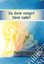 Da dove vengo? Dove vado? Il viaggio della mia anima