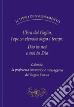 L'Era del Giglio, l'epoca elevata dopo i tempi: Dio in noi e noi in Dio libro