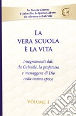 La vera scuola è la vita. Vol. 1 libro