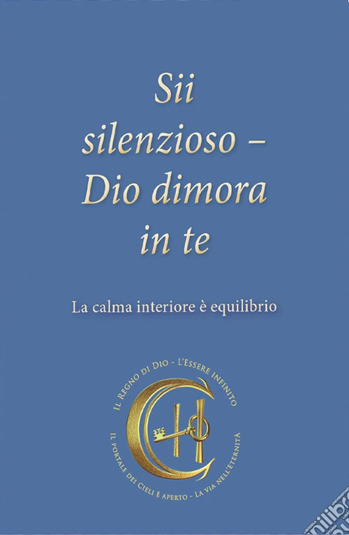 Sii silenzioso. Dio dimora in te. La calma interiore è equilibrio
