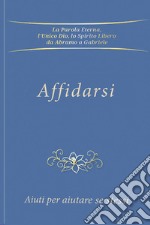 Affidarsi. Aiuti per aiutare se stessi libro