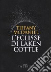 L'eclisse di Laken Cottle libro di McDaniel Tiffany