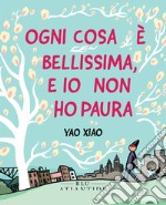 Ogni cosa è bellissima, e io non ho paura libro