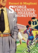 Sporca faccenda, mezzala Morettini libro