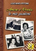 Amore e poesia, le mie passioni libro