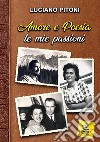 Amore e poesia, le mie passioni libro