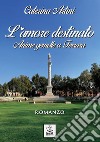 L'amore destinato. Anime gemelle a Ferrara libro di Artini Caterina