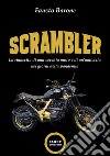 Scrambler. La rinascita di una vecchia moto e di un'amicizia nei giorni della pandemia libro