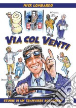 Via col Venti. Storie di un tranviere bolognese libro