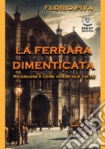 La Ferrara dimenticata. Ricordare è come vivere due volte libro