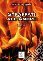 Strappati all'amore libro