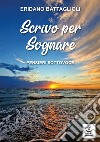 Scrivo per sognare. Pensieri sottovoce libro di Battaglioli Eridano