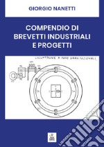 Compendio di brevetti industriali e progetti. Ediz. per la scuola libro