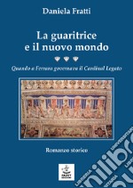 La guaritrice e il nuovo mondo. Quando a Ferrara governava il Cardinal Legato libro