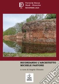 Ferrariae Decus. Studi. Ricerche (2024). Vol. 36: Ricordando l'architetto Michele Pastore libro