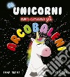 Gli unicorni non amano gli arcobaleni. Ediz. a colori libro