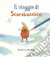 Il viaggio di Scarabocchio. Ediz. a colori libro