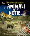 Esploratori dell'oscurità. Gli animali nella notte. Ediz. a spirale. Con torcia estraibile libro di Regan Lisa Fasanini L. (cur.)