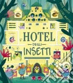 L'hotel degli insetti. Ediz. a colori libro