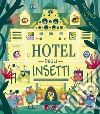 L'hotel degli insetti. Ediz. a colori libro