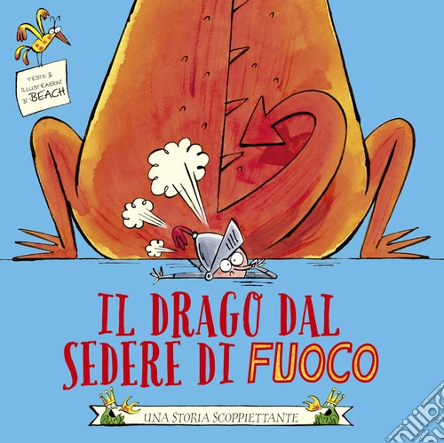 Il drago dal sedere di fuoco. Ediz. illustrata