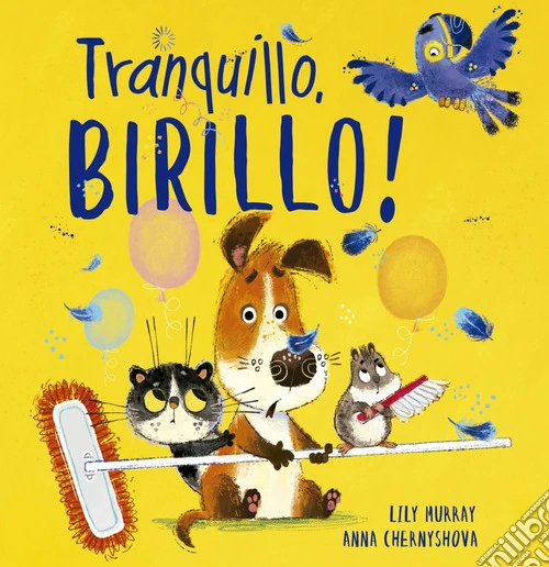 Tranquillo, Birillo! Ediz. illustrata