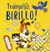 Tranquillo, Birillo! Ediz. illustrata libro di Murray Lily