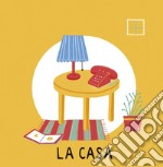 La casa. Ediz. illustrata libro