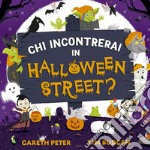 Chi incontrerai in Halloween Street? Ediz. a colori libro