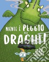 Niente è peggio dei draghi! Ediz. a colori libro