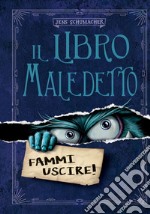 Il libro maledetto. Ediz. a colori. Vol. 1: Fammi uscire!