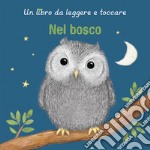 Nel bosco. Ediz. a colori libro