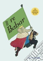 Il Re Babar. Ediz. a colori libro